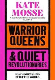 Warrior Queens & Quiet Revolutionaries (Kate Mosse)