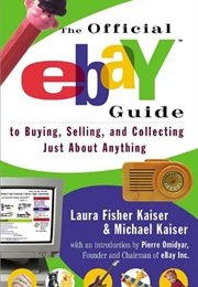 The Official Ebay Guide to Buying, Selling, and Collecting Just About Anything: To Buying, Selling a (Laura Fisher Kaiser)