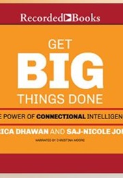Get Big Things Done, the Power of Connectional Intelligence (Erica Dhawan and Saj-Nicole Joni)