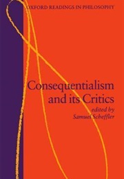 Consequentialism and Its Critics (Ed. Samuel Scheffler)