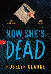 Now She's Dead (Roselyn Clarke)