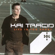 Life Is Too Short - Kai Tracid