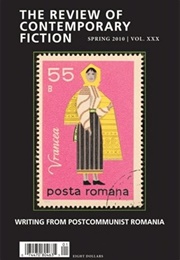 The Review of Contemporary Fiction Spring 2010 | Vol. XXX: Writings From Postcommunist Romania (Various)