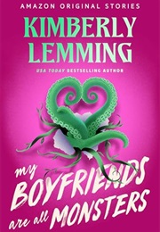 My Boyfriends Are All Monsters (Kimberly Lemming)