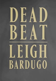 Dead Beat (Leigh Bardugo)