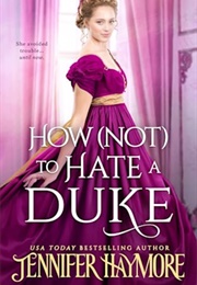How (Not) to Hate a Duke (Jennifer Haymore)