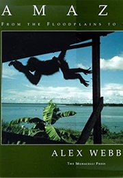 Amazon: From the Floodplains to the Clouds (Webb, Alex)