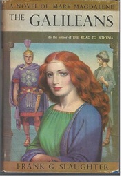 The Galileans: A Novel of Mary Magdalene (Frank G. Slaughter)