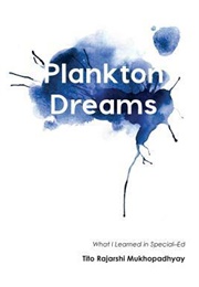 Plankton Dreams: What I Learned in Special Ed (Tito Rajarshi Mukhopadhyay)