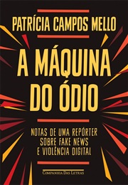 A Máquina Do Ódio (Patrícia Campos)