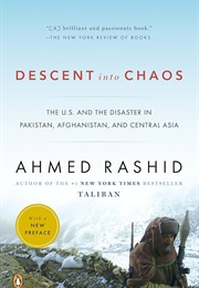 Descent Into Chaos: The U.S. and the Disaster in Pakistan, Afghanistan, and Central Asia (Ahmed Rashid)