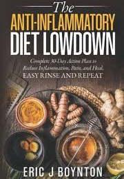 The Anti-Inflammatory Diet Lowdown (Eric J. Boynton)