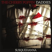 Susquehanna (2008) - Cherry Poppin' Daddies
