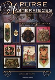 Purse Masterpieces: Identification and Value Guide (Lynell Schwartz)