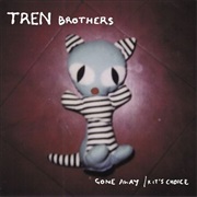Tren Brothers – Gone Away / Kit's Choice