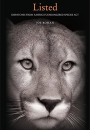 Listed: Dispatches From America's Endangered Species Act (Joe Roman)
