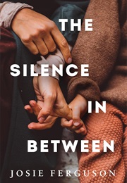 The Silence in Between (Josie Ferguson)