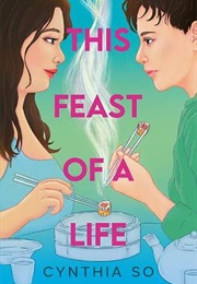 This Feast of a Life (Cynthia So)