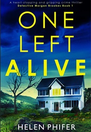 One Left Alive (Detective Morgan Brookes #1) (Helen Phifer)