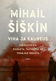 Viha Ja Kauneus - Kirjoituksia Sodasta Taiteesta Ja Venäjän Ideasta (Mihail Šiškin)