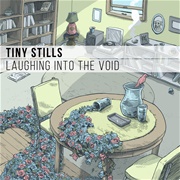 Tiny Stills - Laughing Into the Void
