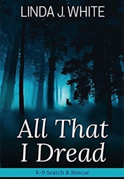 All That I Dread (Linda J. White)
