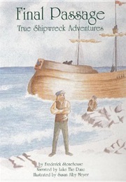 Final Passage True Shipwreck Adventures (Frederick Stonehouse)