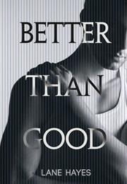 Better Than Good (Lane Hayes)