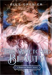 This Wretched Beauty (Elle Grenier)