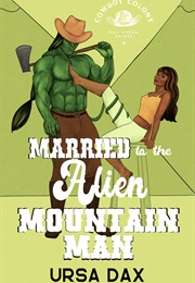 Married to the Alien Mountain Man (Ursa Dax)