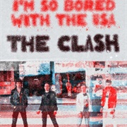 I'm So Bored With the USA - The Clash