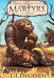 Legends of the Great Savanna: Martyrs (J. Lincoln)