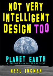 Not Very Intelligent Design (Neel Ingman)