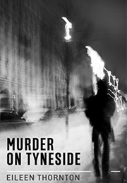Murder on Tyneside (Eileen Thornton)