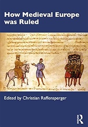How Medieval Europe Was Ruled (Christian Raffensperger)