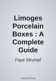 Limoges Porcelain Boxes : A Complete Guide (Faye Strumpf)