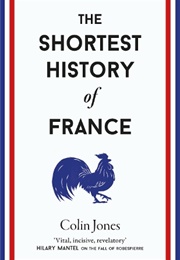 The Shortest History of France (Colin Jones)
