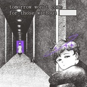 Tomorrow Won't Come for Those Without