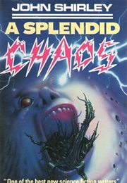 A Splendid Chaos (John Shirley)