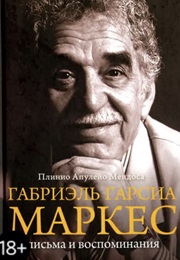 Габриэль Гарсиа Маркес. Письма И Воспоминания (Плинио Мендоса)