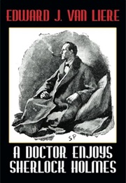 A Doctor Enjoys Sherlock Holmes (Edward J. Van Liere)