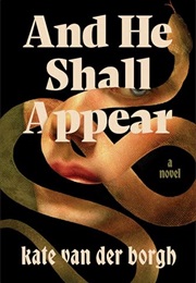 And He Shall Appear (Kate Van Der Borgh)