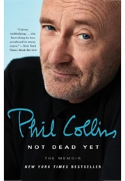 Not Dead Yet: The Memoir (Collins, Phil)