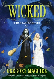 Wicked: The Graphic Novel Part I (Gregory Maguire, Scott Hampton)