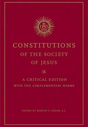 The Constitutions of the Society of Jesus (Igantius of Loyola)