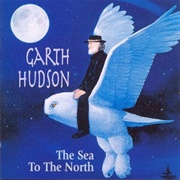 Garth Hudson - The Sea to the North (2001)