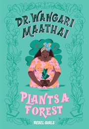 Dr. Wangari Maathai Plants a Forest (Corinne Purtill)