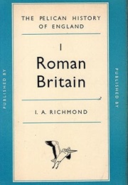 The Pelican History of England 1: Roman Britain (Richmond, I.A.)