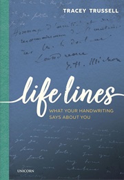 Life Lines: What Your Handwriting Says About You (Tracey Trussell)
