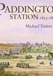 Paddington Station 1833-1854 (Tutton, Michael)